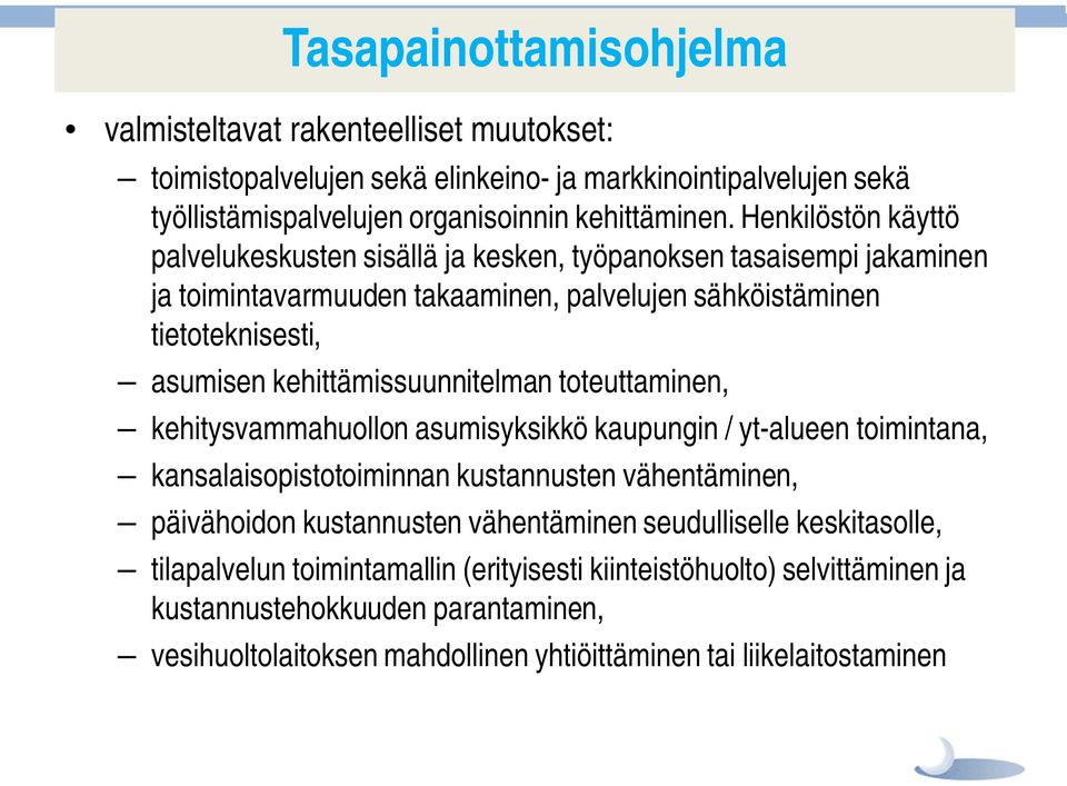 kehittämissuunnitelman toteuttaminen, kehitysvammahuollon asumisyksikkö kaupungin / yt-alueen toimintana, kansalaisopistotoiminnan kustannusten vähentäminen, päivähoidon kustannusten