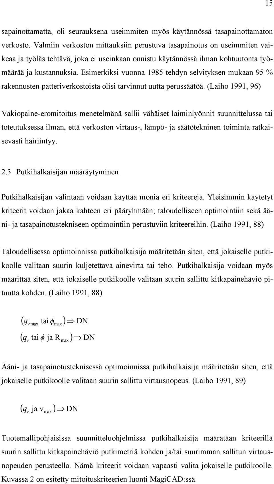 Eierkiki vuonna 985 tehyn elvityken ukaan 95 % rakennuten patteriverkotoita olii tarvinnut uutta peruäätöä.