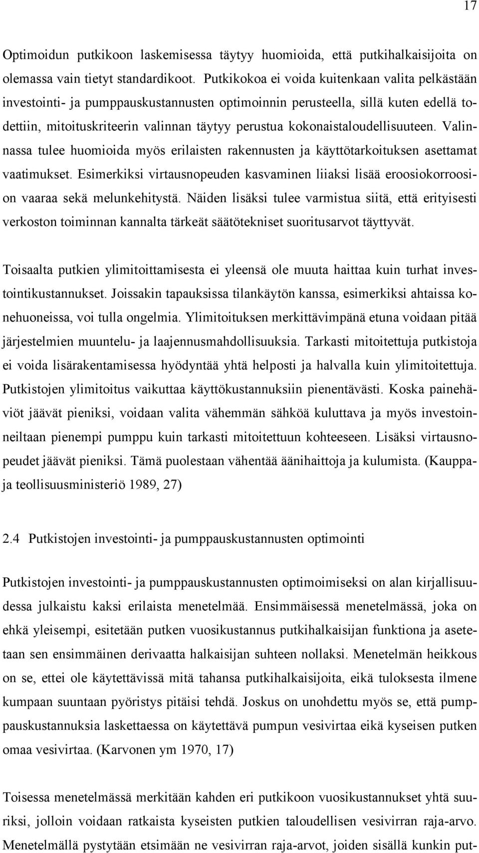 Valinnaa tulee huoioia yö erilaiten rakennuten ja käyttötarkoituken aettaat vaatiuket. Eierkiki virtaunopeuen kavainen liiaki liää erooiokorrooion vaaraa ekä elunkehitytä.