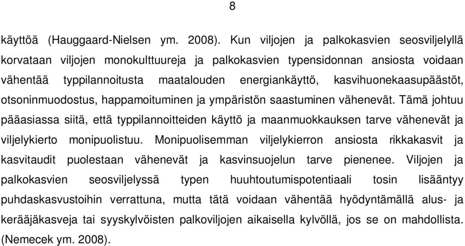 kasvihuonekaasupäästöt, otsoninmuodostus, happamoituminen ja ympäristön saastuminen vähenevät.