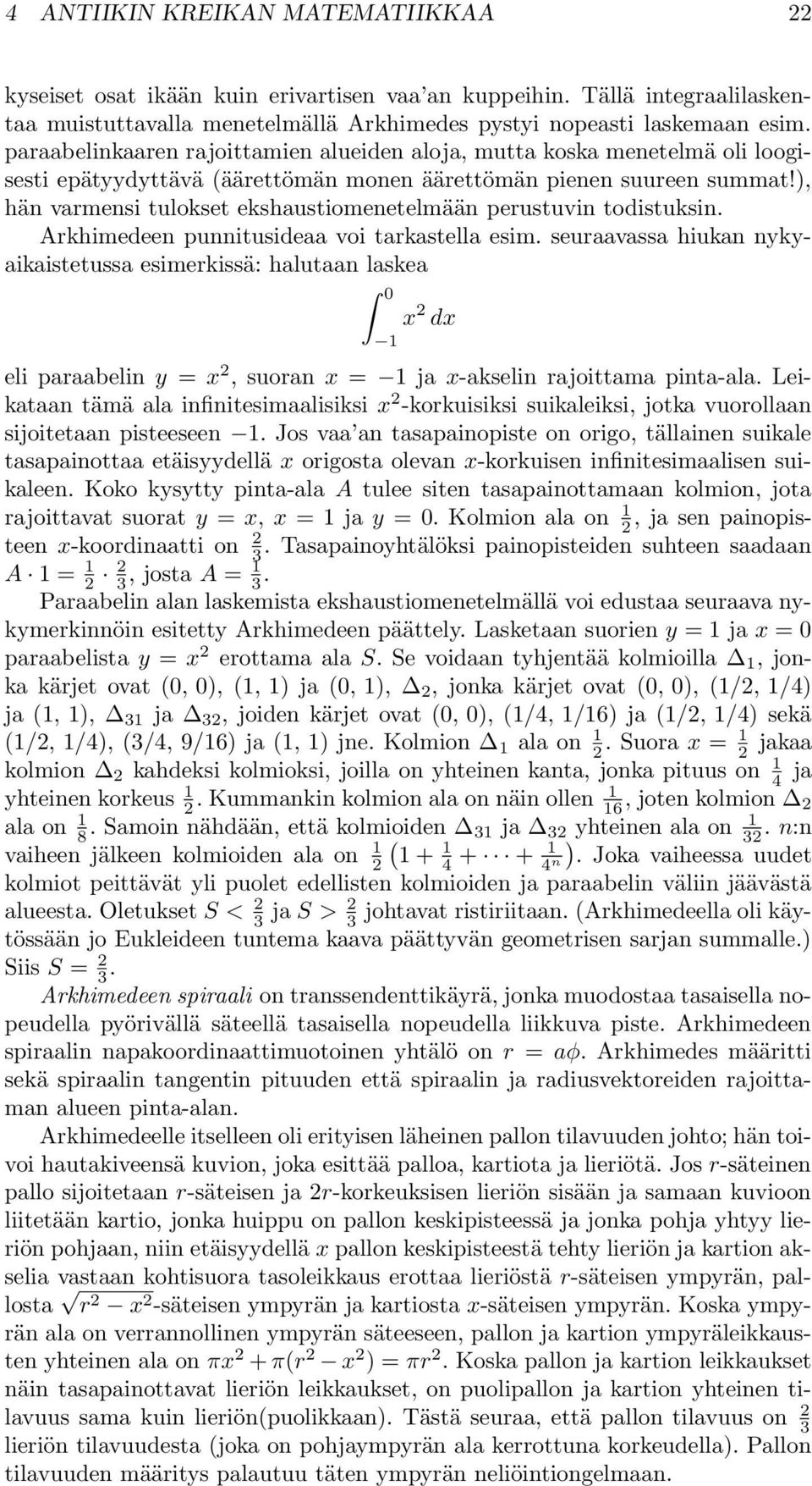 ), hän varmensi tulokset ekshaustiomenetelmään perustuvin todistuksin. Arkhimedeen punnitusideaa voi tarkastella esim.