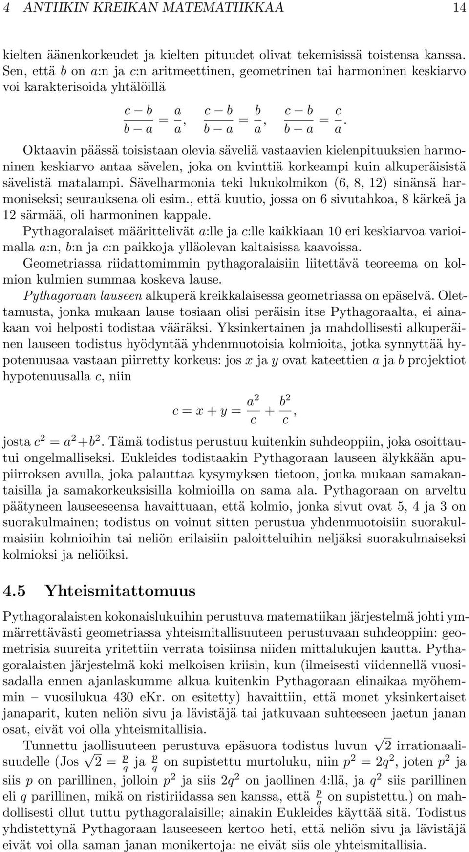 Oktaavin päässä toisistaan olevia säveliä vastaavien kielenpituuksien harmoninen keskiarvo antaa sävelen, joka on kvinttiä korkeampi kuin alkuperäisistä sävelistä matalampi.