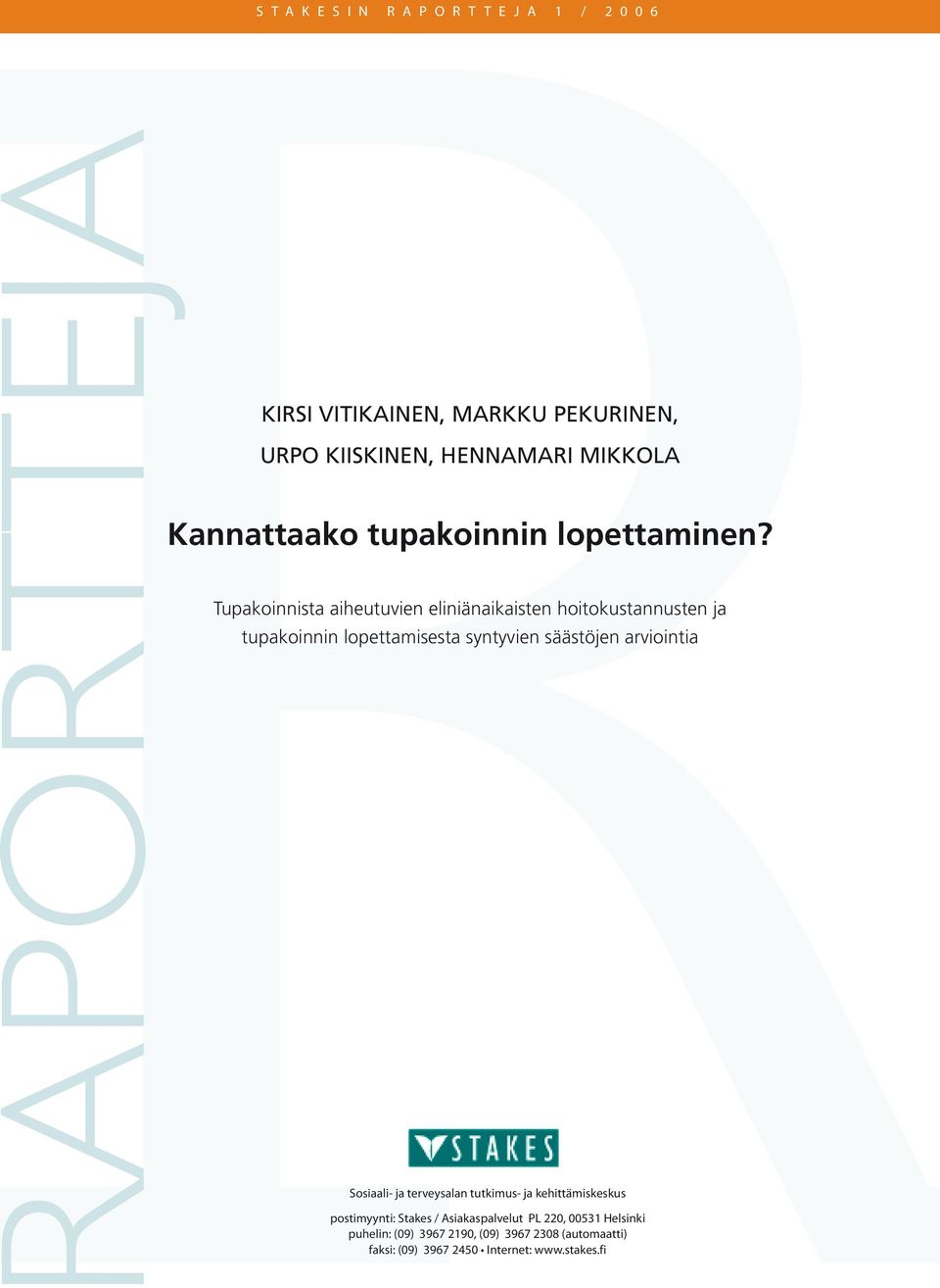 Tupakoinnista aiheutuvien eliniänaikaisten hoitokustannusten ja tupakoinnin lopettamisesta syntyvien säästöjen arviointia