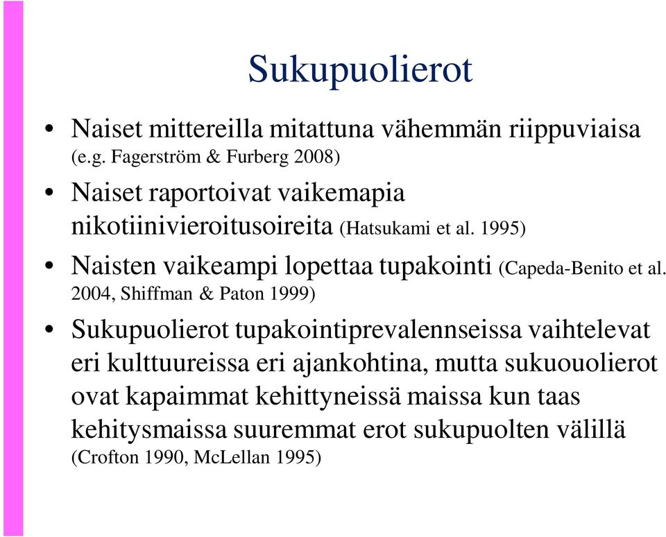 1995) Naisten vaikeampi lopettaa tupakointi (Capeda-Benito et al.