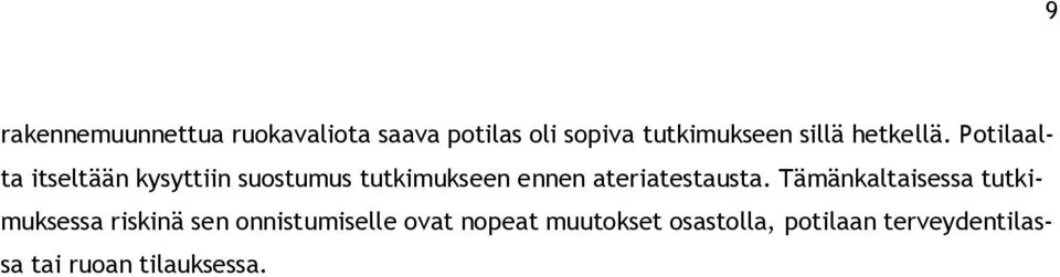 Potilaalta itseltään kysyttiin suostumus tutkimukseen ennen ateriatestausta.