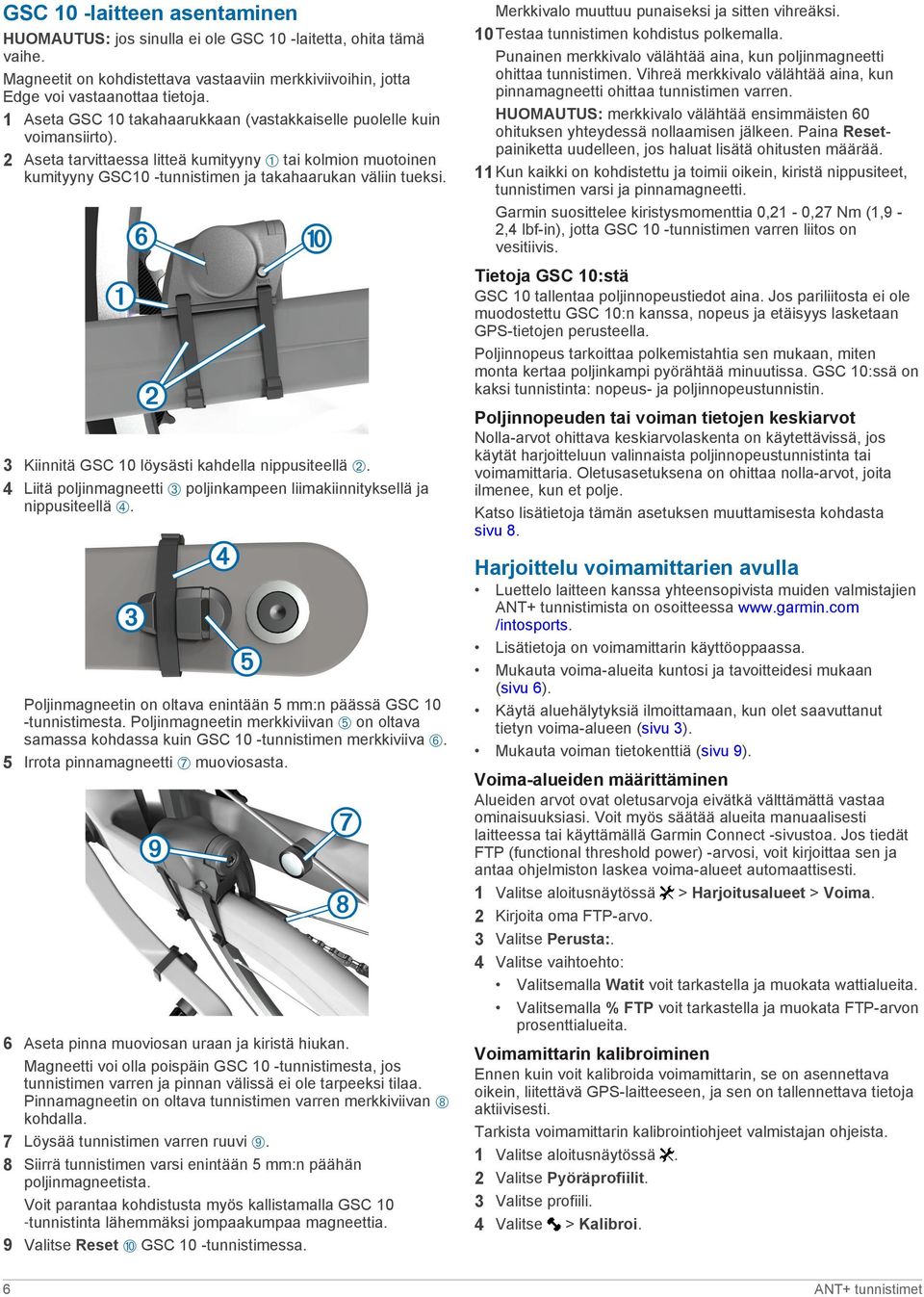 3 Kiinnitä GSC 10 löysästi kahdella nippusiteellä Á. 4 Liitä poljinmagneetti Â poljinkampeen liimakiinnityksellä ja nippusiteellä Ã.