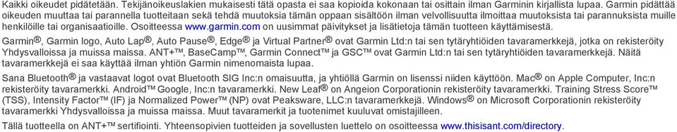 organisaatioille. Osoitteessa www.garmin.com on uusimmat päivitykset ja lisätietoja tämän tuotteen käyttämisestä.