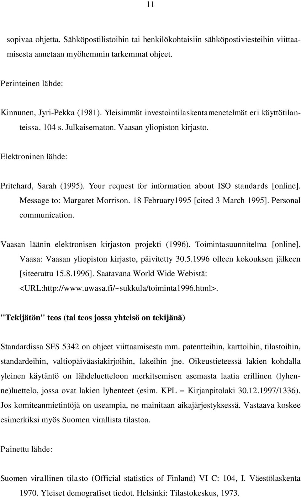 Your request for information about ISO standards [online]. Message to: Margaret Morrison. 18 February1995 [cited 3 March 1995]. Personal communication.