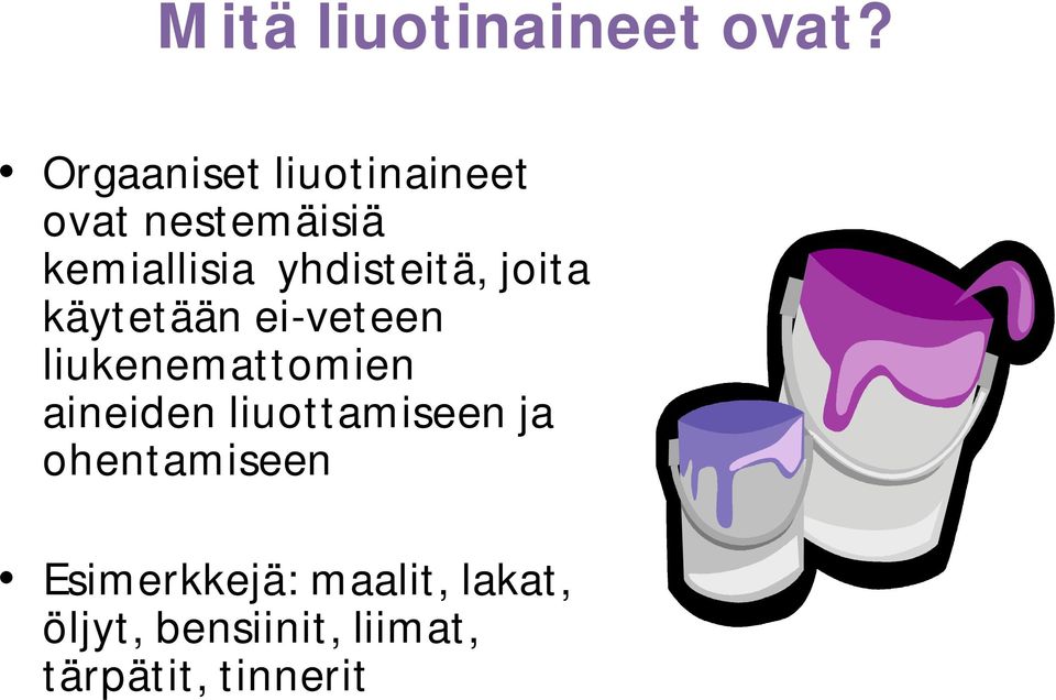 yhdisteitä, joita käytetään ei-veteen liukenemattomien