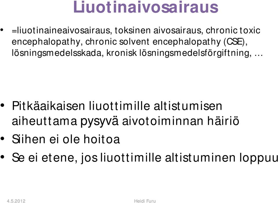 lösningsmedelsförgiftning, Pitkäaikaisen liuottimille altistumisen aiheuttama pysyvä