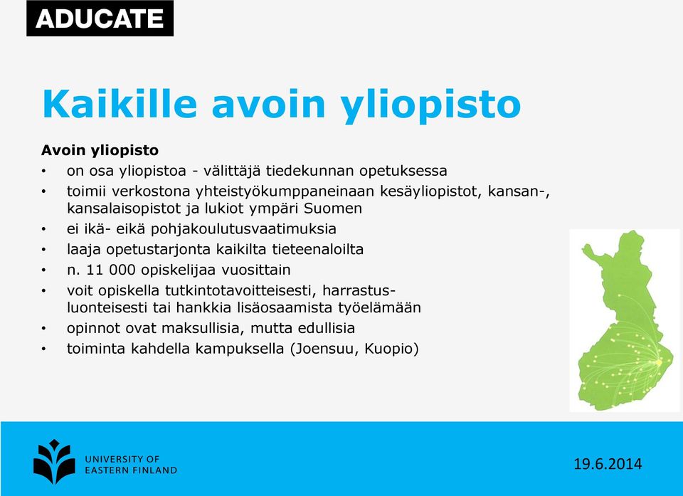 laaja opetustarjonta kaikilta tieteenaloilta n.