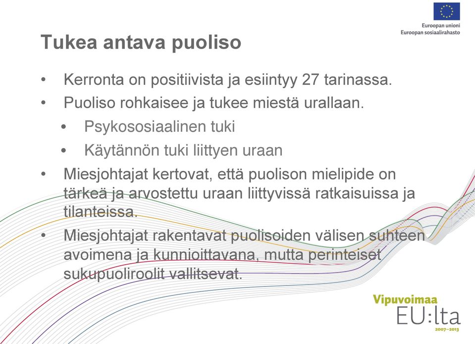 Psykososiaalinen tuki " Käytännön tuki liittyen uraan" Miesjohtajat kertovat, että puolison mielipide