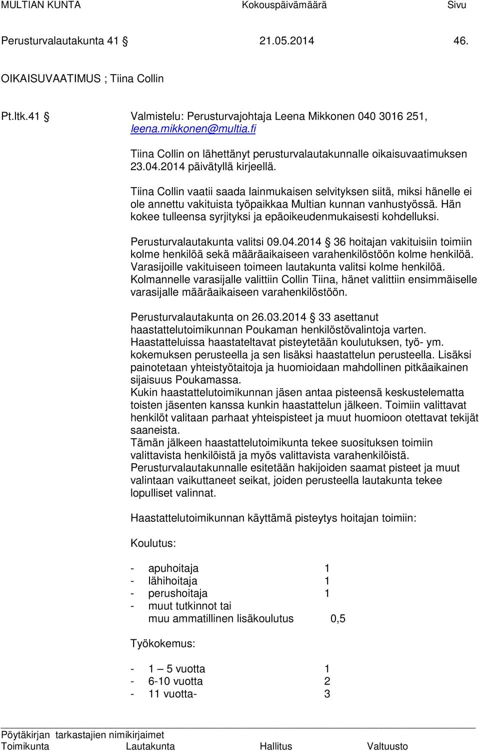 Tiina Collin vaatii saada lainmukaisen selvityksen siitä, miksi hänelle ei ole annettu vakituista työpaikkaa Multian kunnan vanhustyössä.