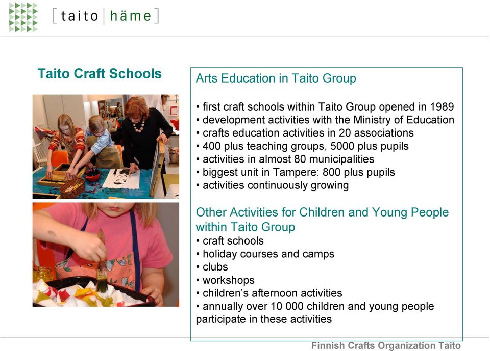 Tampere: 800 plus pupils activities continuously growing Other Activities for Children and Young People within Taito Group craft schools holiday courses and