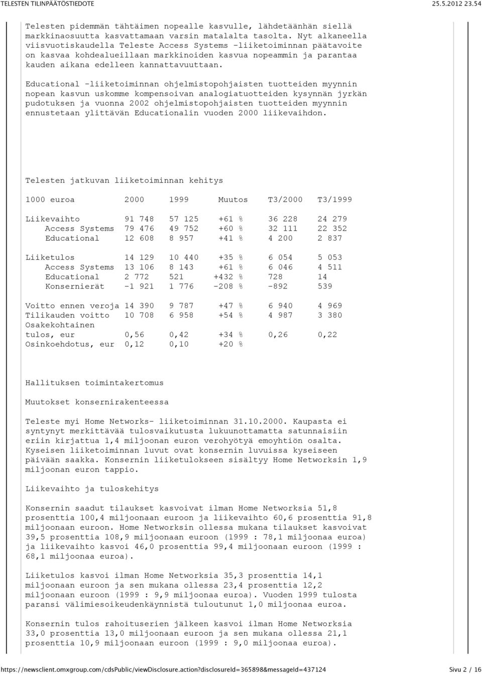 Educational -liiketoiminnan ohjelmistopohjaisten tuotteiden myynnin nopean kasvun uskomme kompensoivan analogiatuotteiden kysynnän jyrkän pudotuksen ja vuonna 2002 ohjelmistopohjaisten tuotteiden