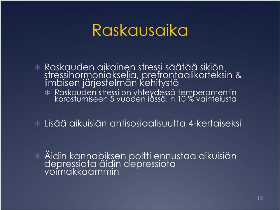 temperamentin ti korostumiseen 5 vuoden iässä, n 10 % vaihtelusta Lisää aikuisiän i iä