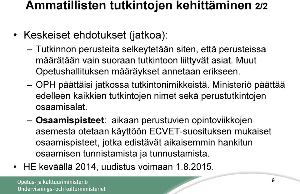 Ministeriö päättää edelleen kaikkien tutkintojen nimet sekä perustutkintojen osaamisalat.