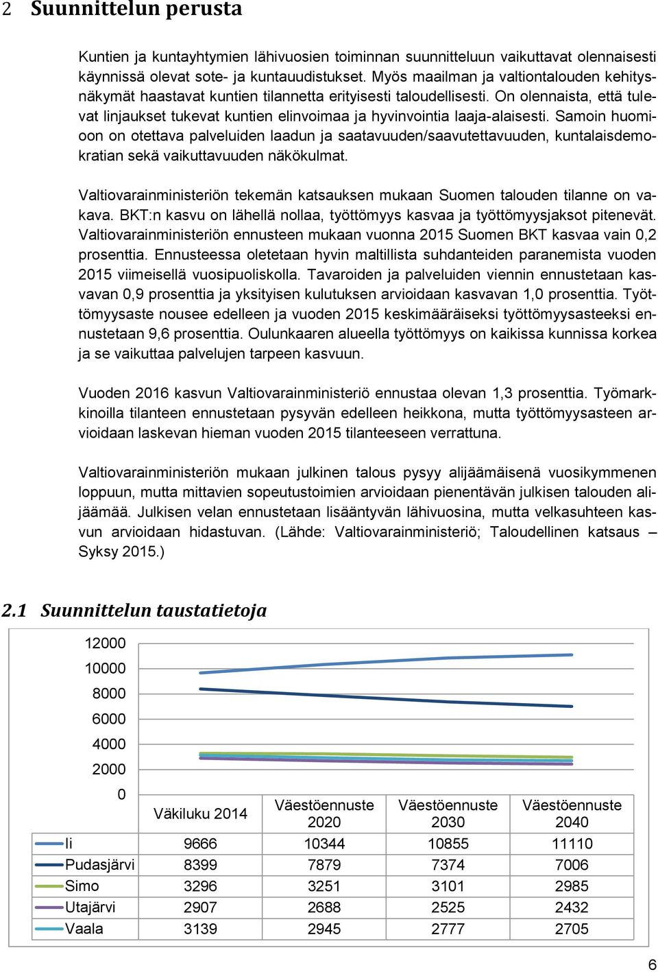 On olennaista, että tulevat linjaukset tukevat kuntien elinvoimaa ja hyvinvointia laaja-alaisesti.