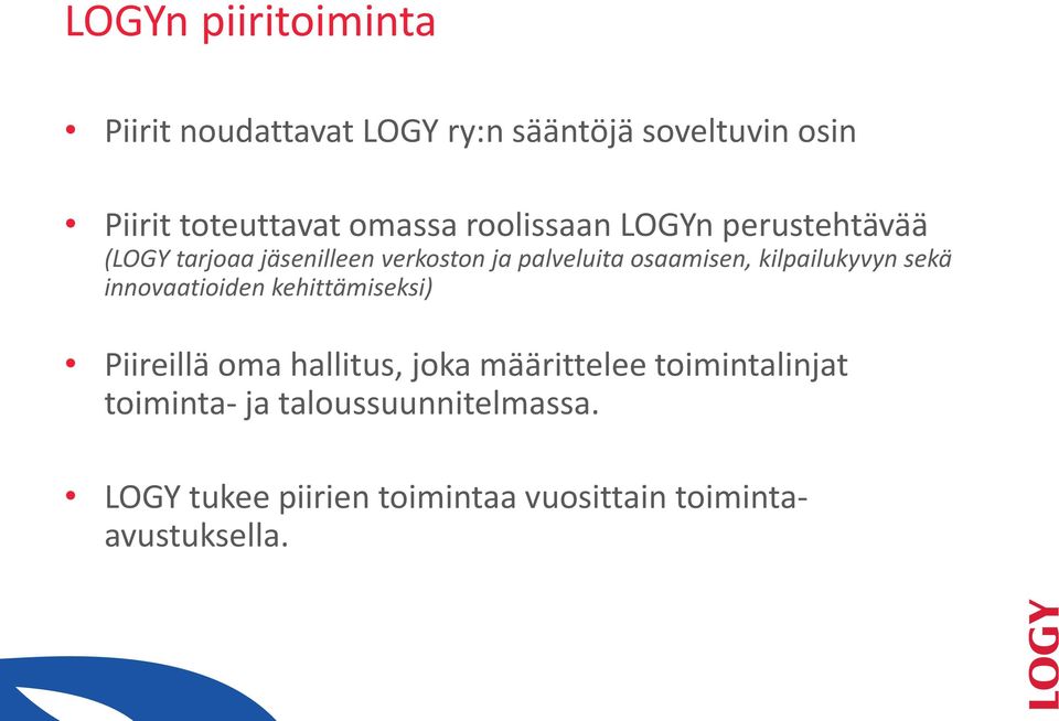 kilpailukyvyn sekä innovaatioiden kehittämiseksi) Piireillä oma hallitus, joka määrittelee