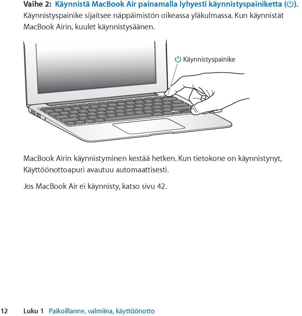 Kun käynnistät MacBook Airin, kuulet käynnistysäänen.