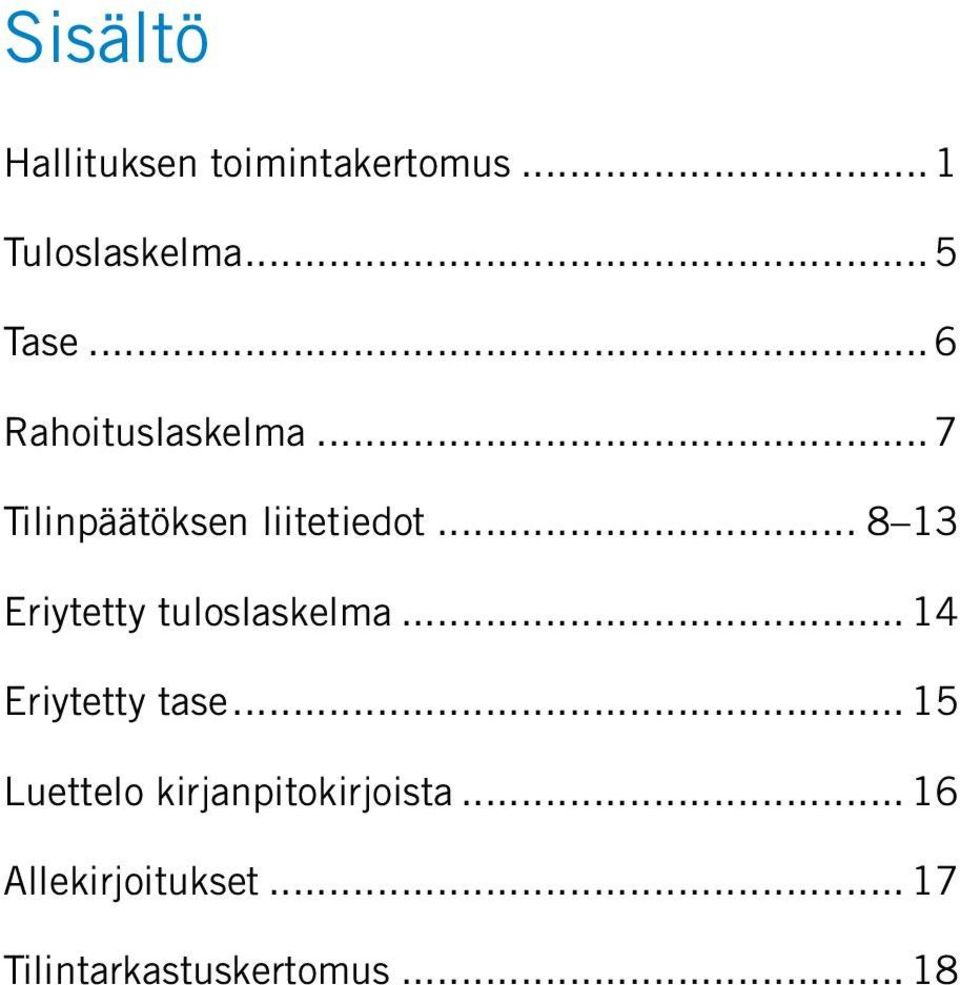 .. 8 13 Eriytetty tuloslaskelma...14 Eriytetty tase.