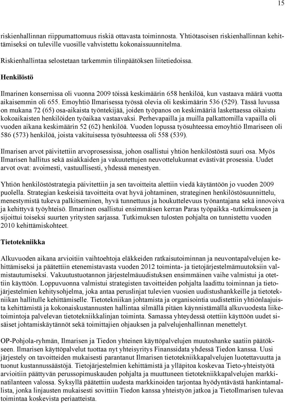 Emoyhtiö Ilmarisessa työssä olevia oli keskimäärin 536 (529).