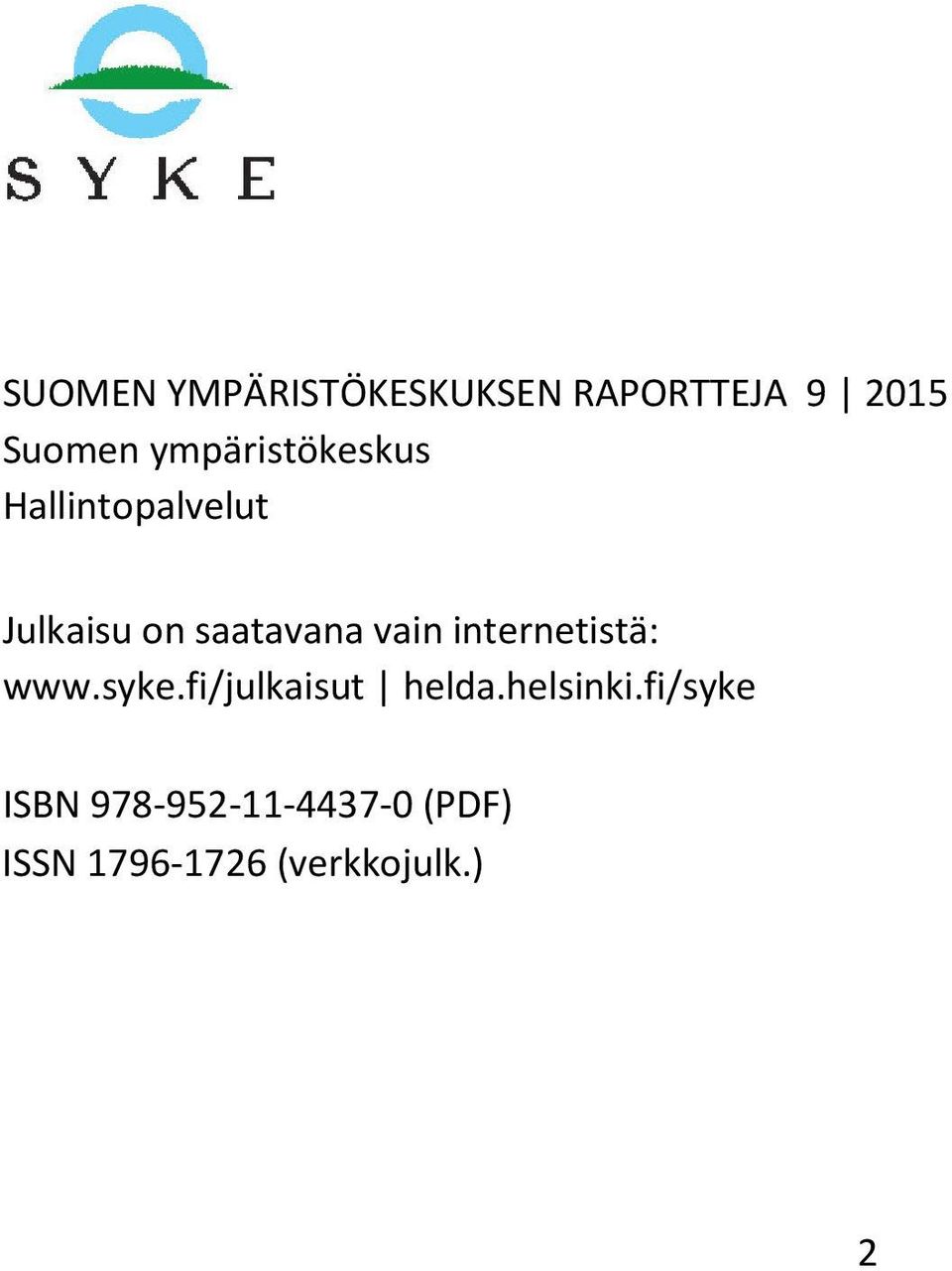 vain internetistä: www.syke.fi/julkaisut helda.helsinki.