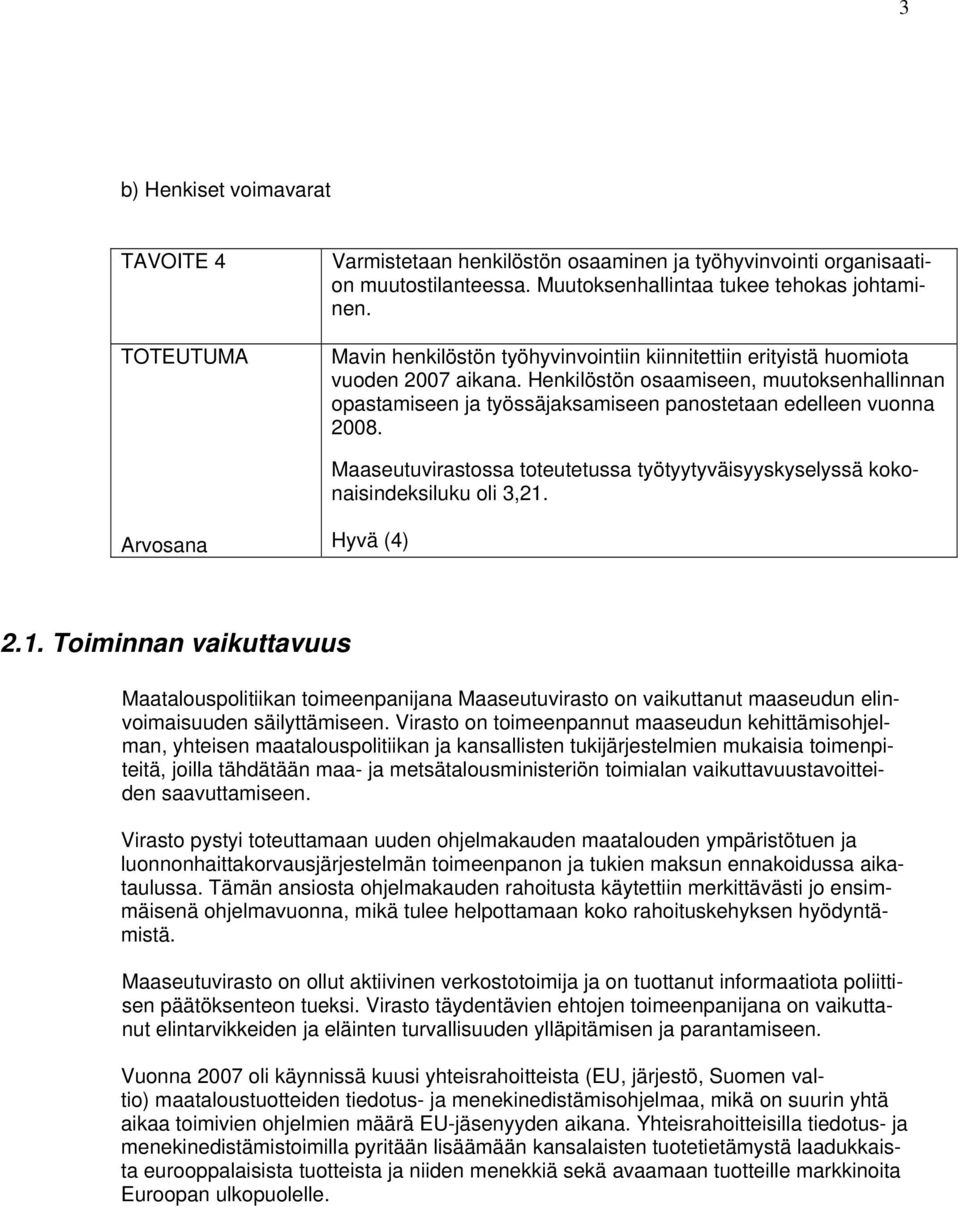 Maaseutuvirastossa toteutetussa työtyytyväisyyskyselyssä kokonaisindeksiluku oli 3,21.