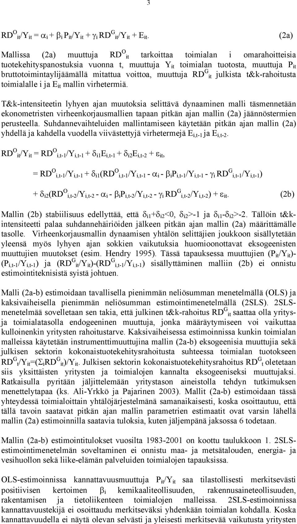 voittoa, muuttuja RD G it julkista t&k-rahoitusta toimialalle i ja E it mallin virhetermiä.