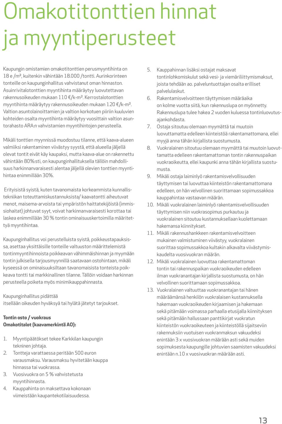 Kerrostalotonttien myyntihinta määräytyy rakennusoikeuden mukaan 120 /k-m².