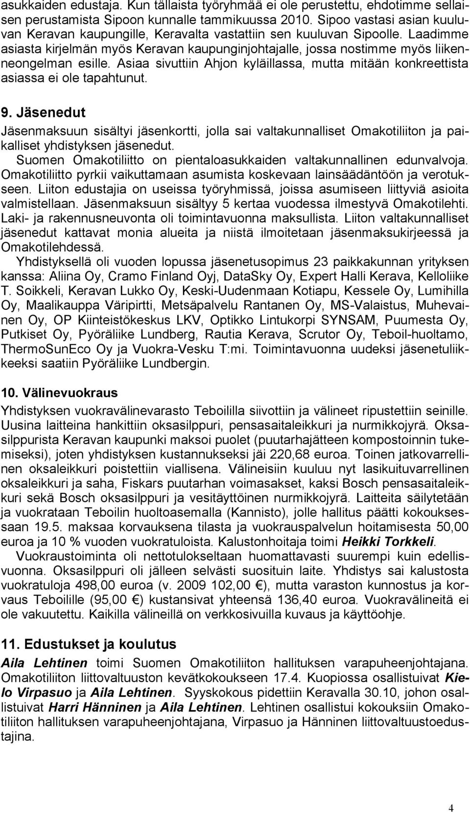 Asiaa sivuttiin Ahjon kyläillassa, mutta mitään konkreettista asiassa ei ole tapahtunut. 9.