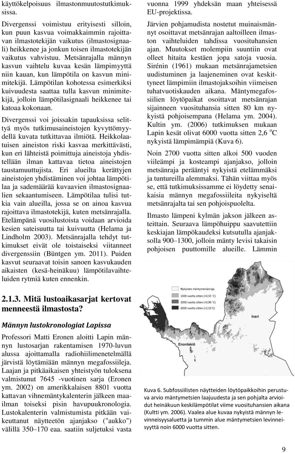 Metsänrajalla männyn kasvun vaihtelu kuvaa kesän lämpimyyttä niin kauan, kun lämpötila on kasvun minimitekijä.