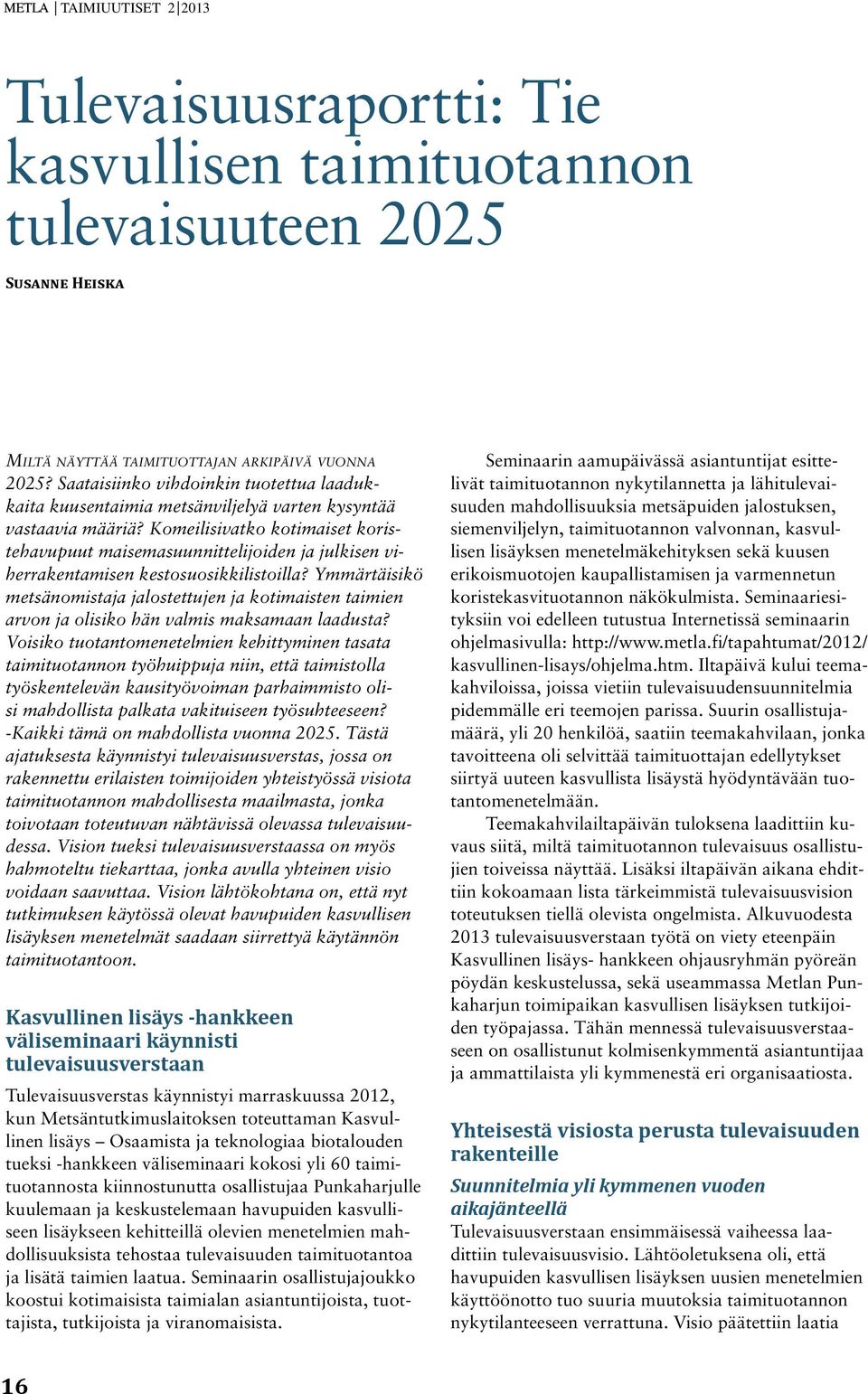 Komeilisivatko kotimaiset koristehavupuut maisemasuunnittelijoiden ja julkisen viherrakentamisen kestosuosikkilistoilla?