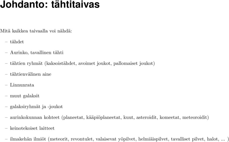 ja -joukot aurinkokunnan kohteet (planeetat, kääpiöplaneetat, kuut, asteroidit, komeetat, meteoroidit)