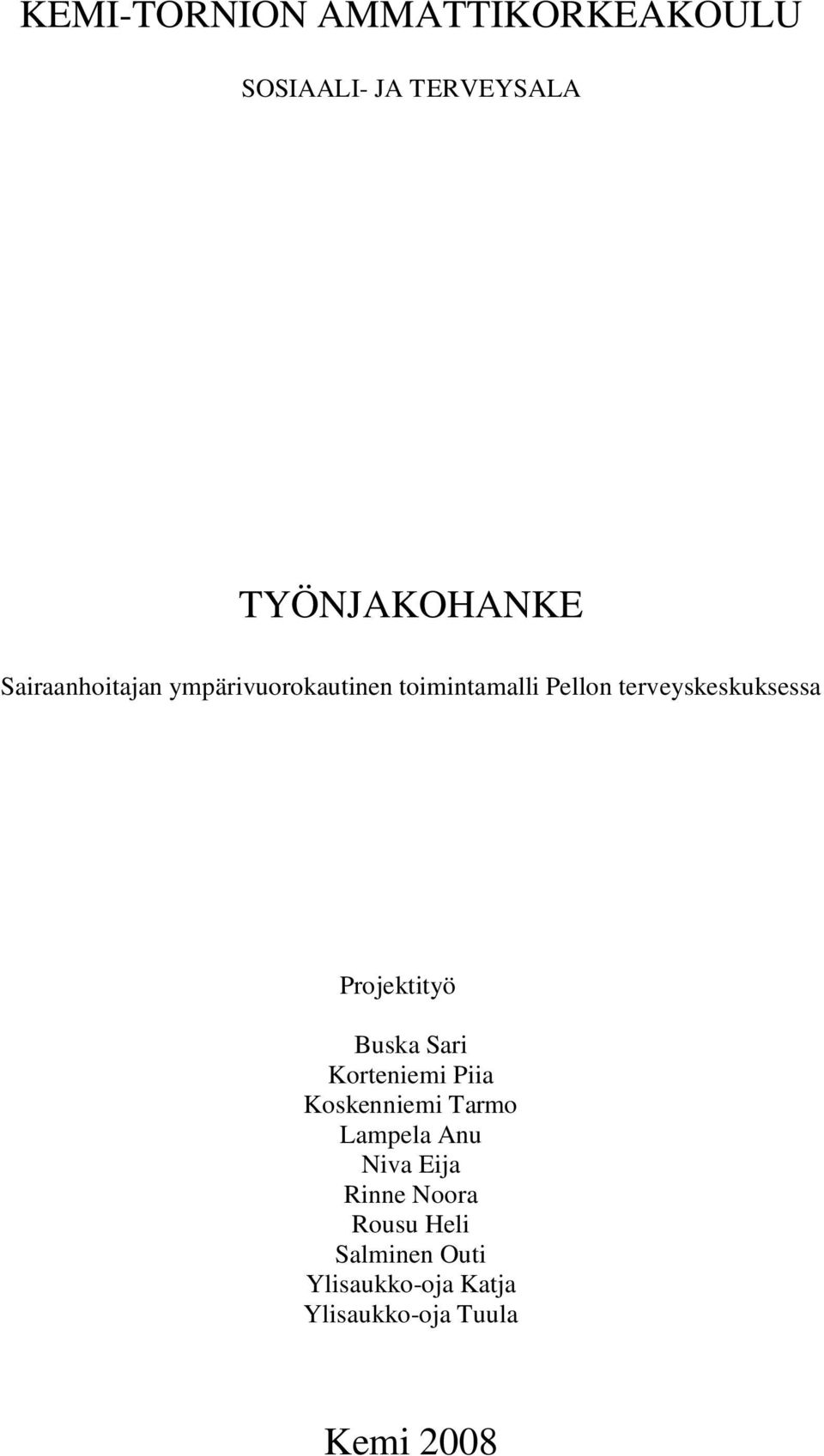 Projektityö Buska Sari Korteniemi Piia Koskenniemi Tarmo Lampela Anu Niva