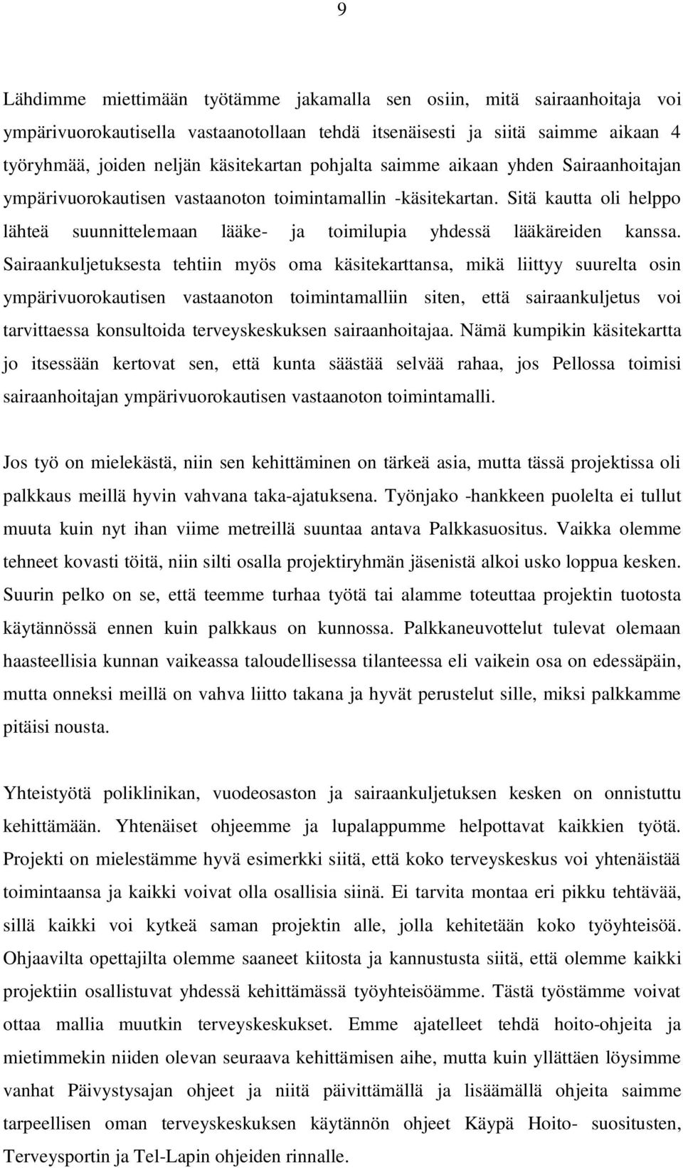 Sitä kautta oli helppo lähteä suunnittelemaan lääke- ja toimilupia yhdessä lääkäreiden kanssa.