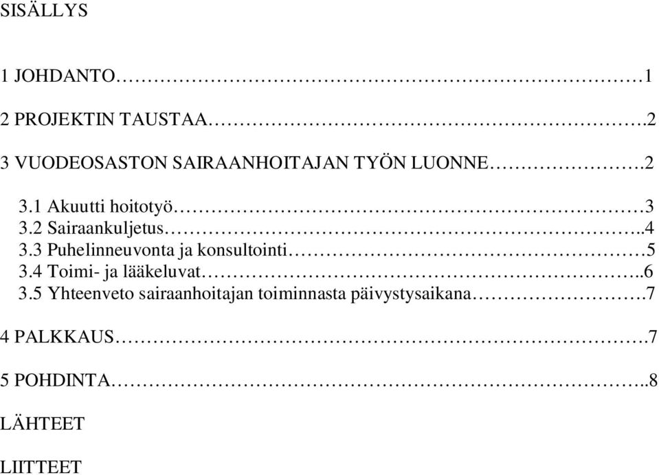 2 Sairaankuljetus..4 3.3 Puhelinneuvonta ja konsultointi 5 3.