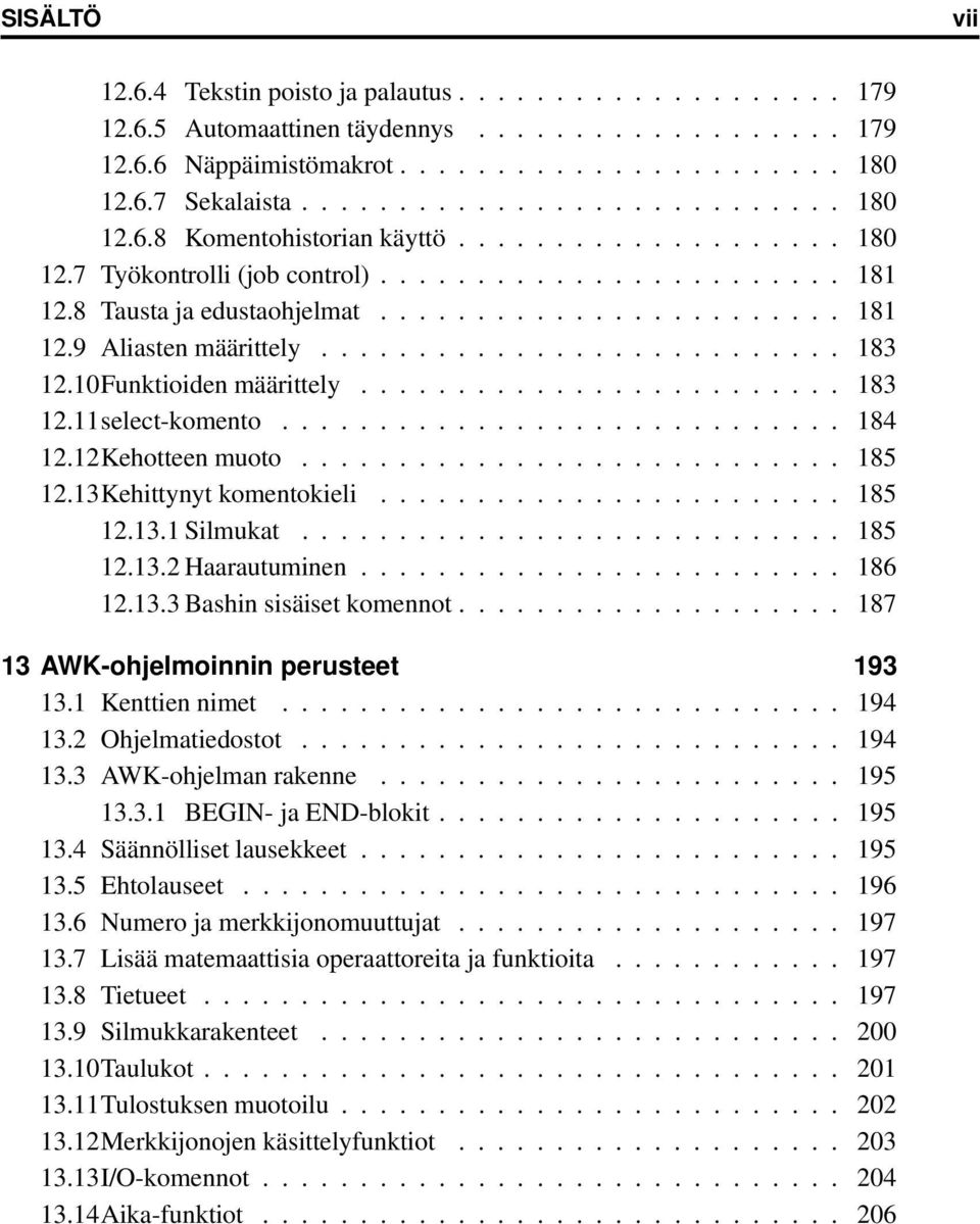 .......................... 183 12.10Funktioiden määrittely......................... 183 12.11select-komento............................. 184 12.12Kehotteen muoto............................ 185 12.