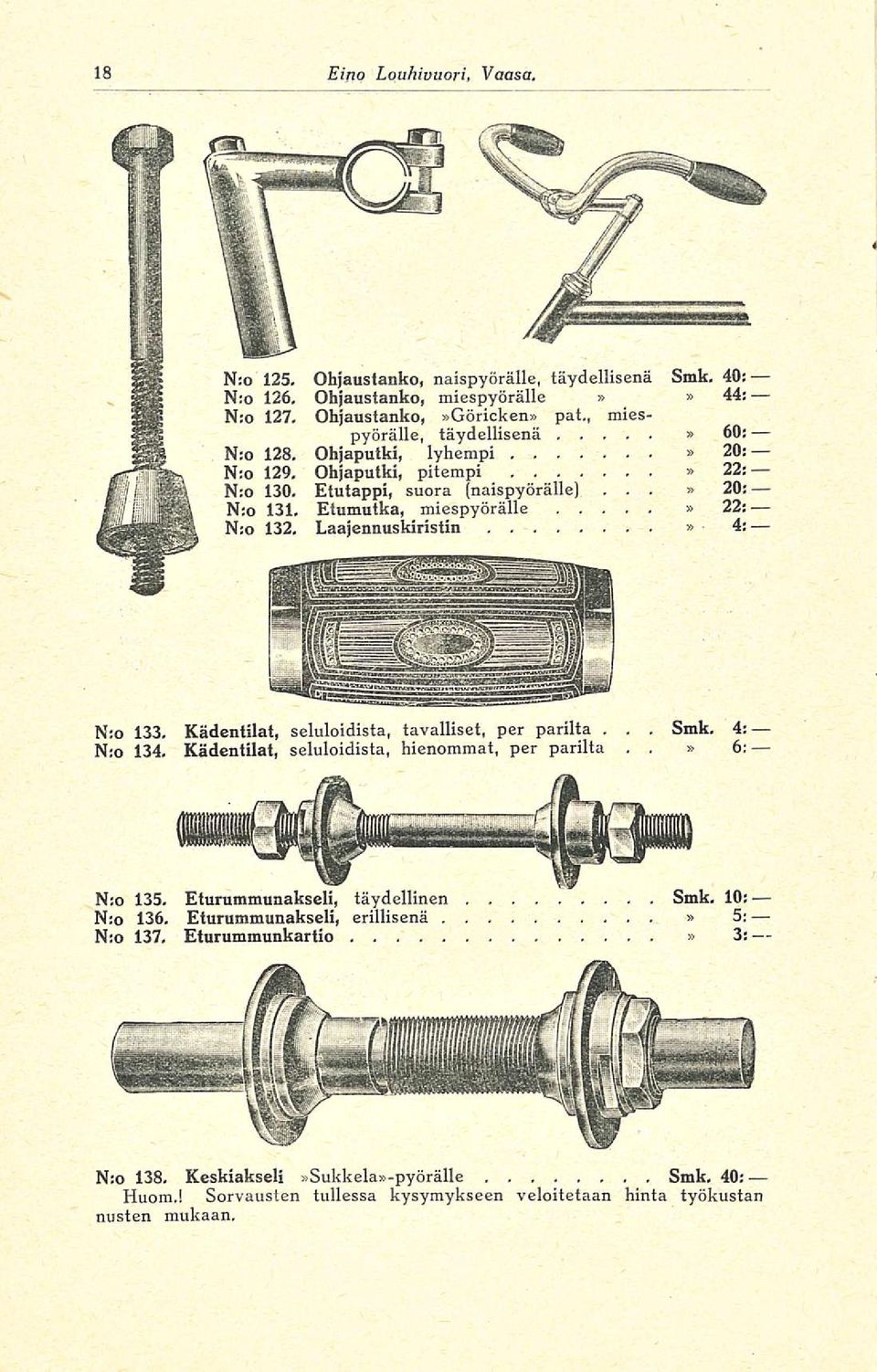 Etumutka, miespyörälle 22: N:o 132, Laajennuskiristin 4: N:o 133, Kädentilat, seluloidista, tavalliset,. per parilta. N:o 134. Kädentilat, seluloidista, hienommat, per parilta, Smk.