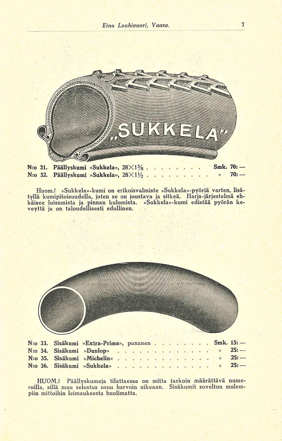 Harja-järjestelmä ehkäisee luisumista ja pinnan kulumista. Sukkela-kumi edistää pyörän keveyttä ja on taloudellisesti edullinen. Nro 33.