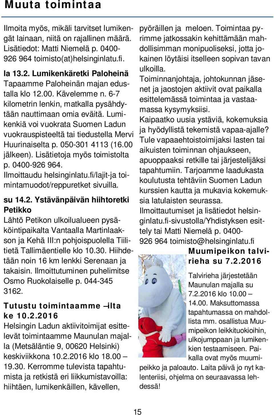 00 jälkeen). Lisätietoja myös toimistolta p. 0400-926