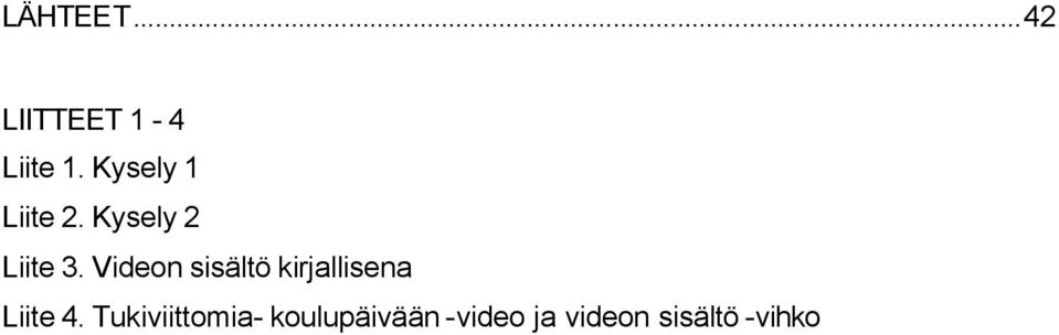 Videon sisältö kirjallisena Liite 4.