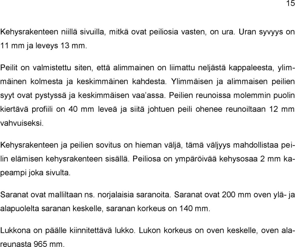 Ylimmäisen ja alimmaisen peilien syyt ovat pystyssä ja keskimmäisen vaa assa.