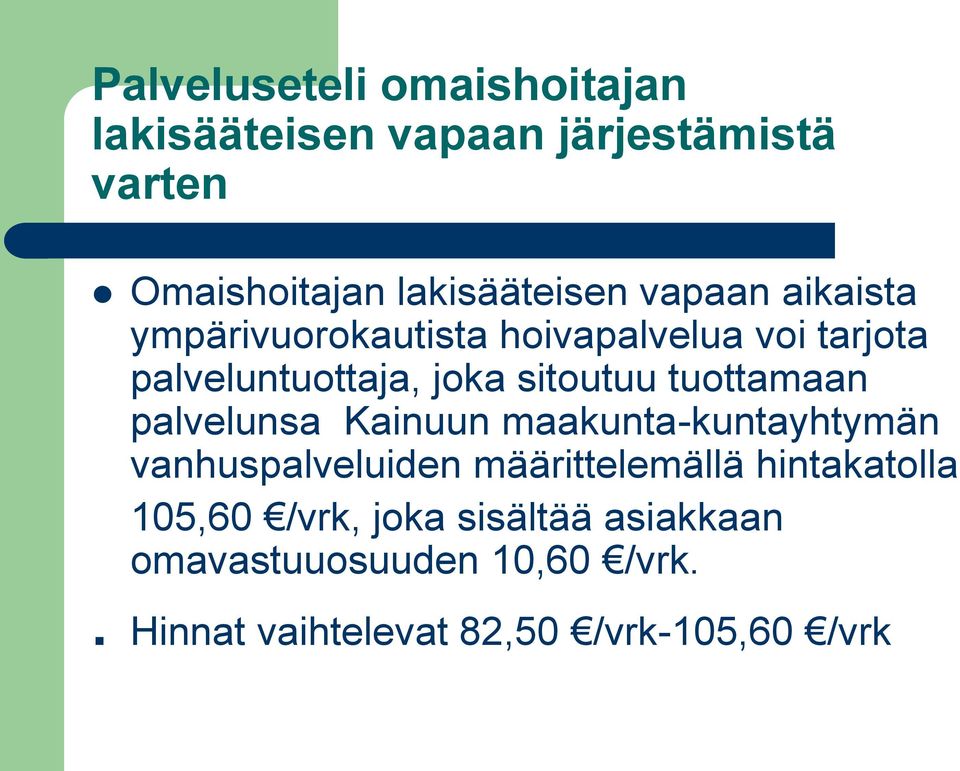 tuottamaan palvelunsa Kainuun maakunta-kuntayhtymän vanhuspalveluiden määrittelemällä hintakatolla