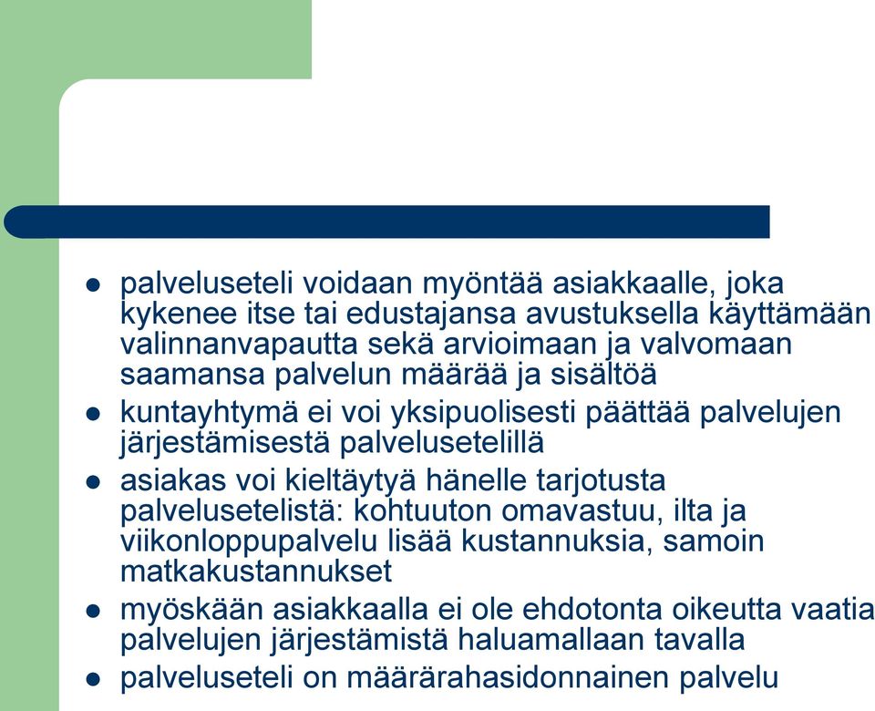 voi kieltäytyä hänelle tarjotusta palvelusetelistä: kohtuuton omavastuu, ilta ja viikonloppupalvelu lisää kustannuksia, samoin