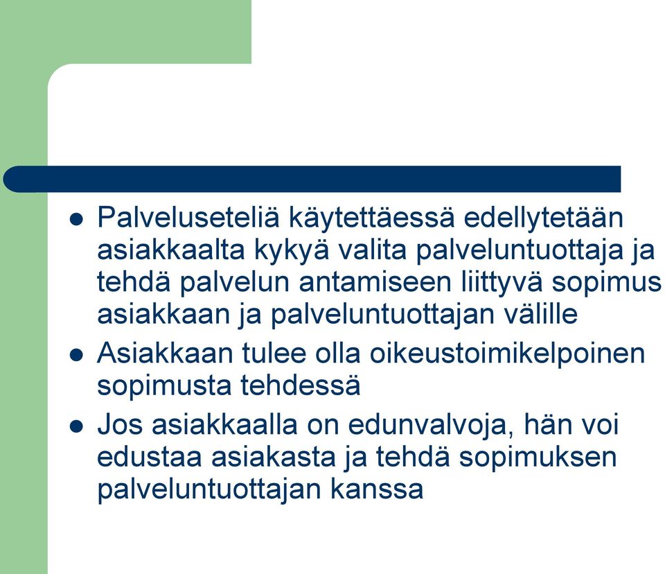 välille Asiakkaan tulee olla oikeustoimikelpoinen sopimusta tehdessä Jos