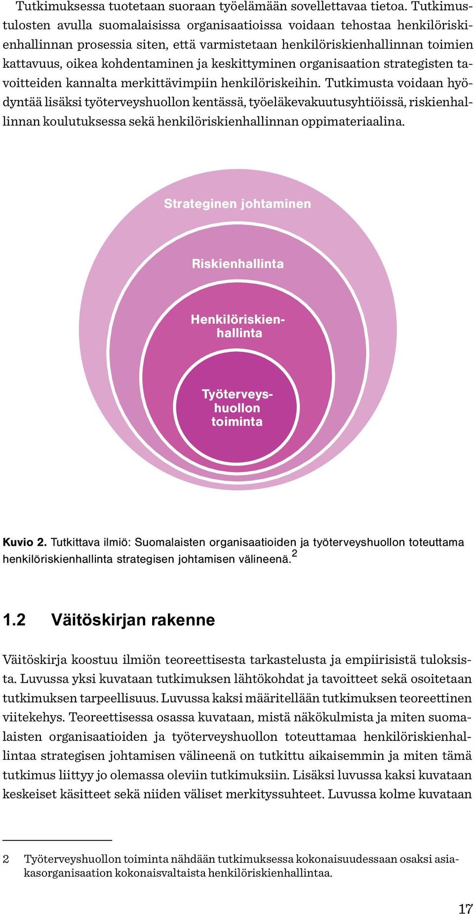 keskittyminen organisaation strategisten tavoitteiden kannalta merkittävimpiin henkilöriskeihin.