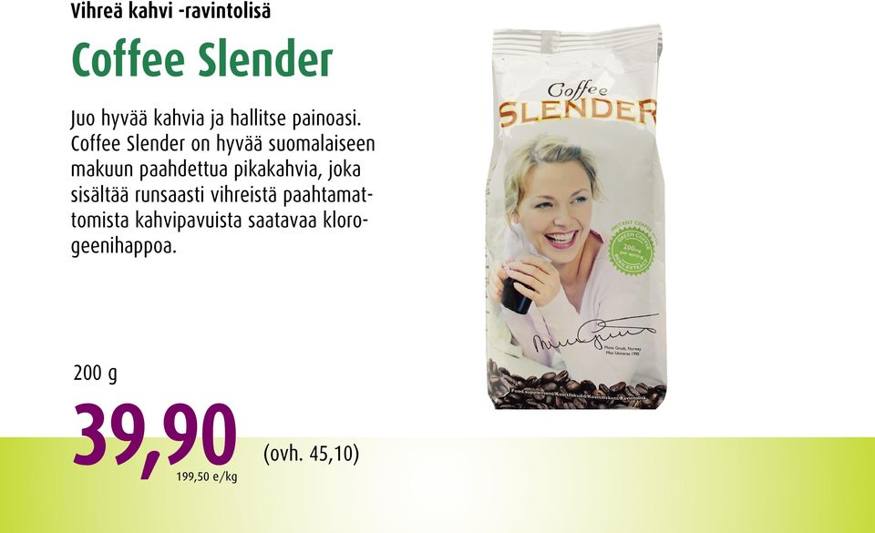 Coffee Slender on hyvää suomalaiseen makuun paahdettua pikakahvia,