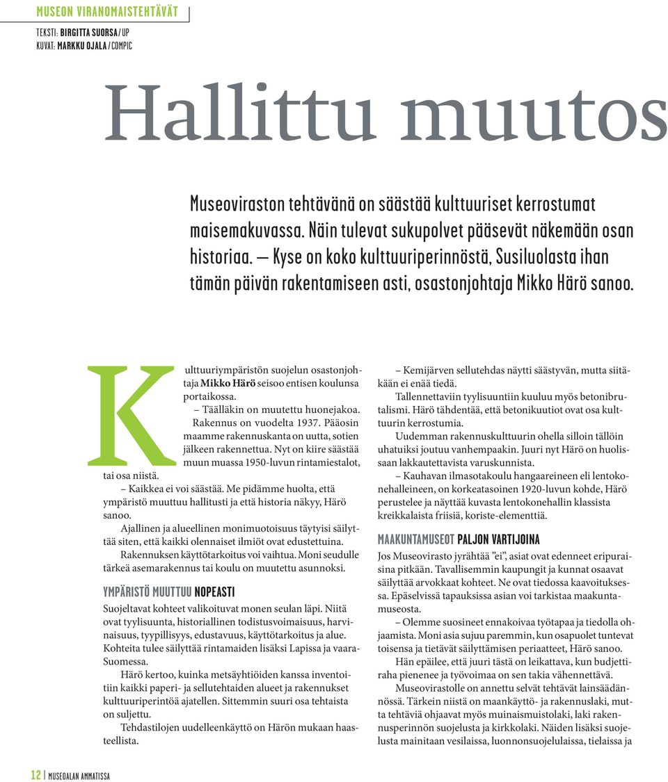 Kulttuuriympäristön suojelun osastonjohtaja Mikko Härö seisoo entisen koulunsa portaikossa. Täälläkin on muutettu huonejakoa. Rakennus on vuodelta 1937.