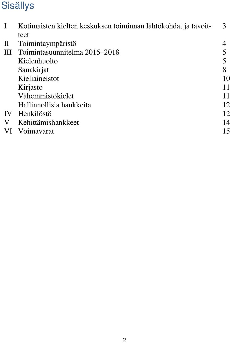 Kielenhuolto 5 Sanakirjat 8 Kieliaineistot Kirjasto Vähemmistökielet 10 11